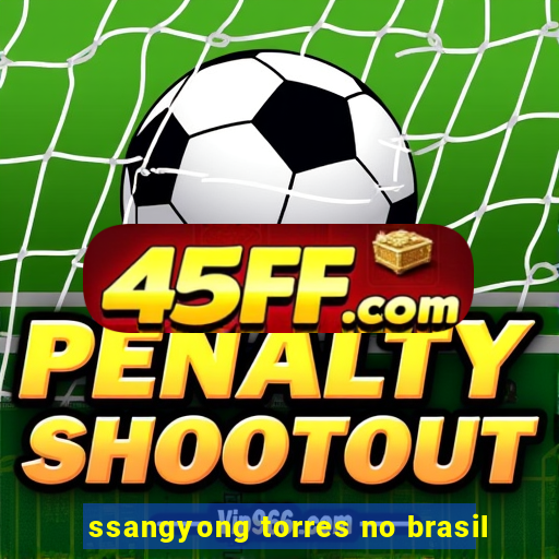 ssangyong torres no brasil